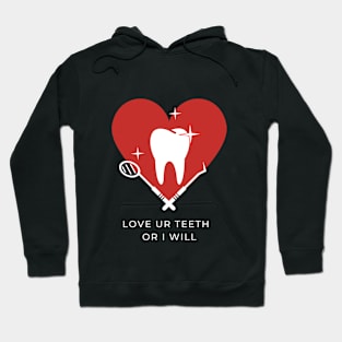 Love Your Teeth or I Will Hoodie